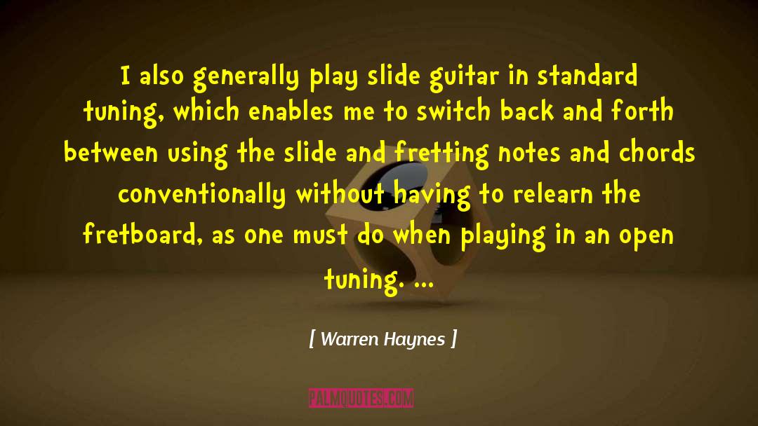 Warren Haynes Quotes: I also generally play slide