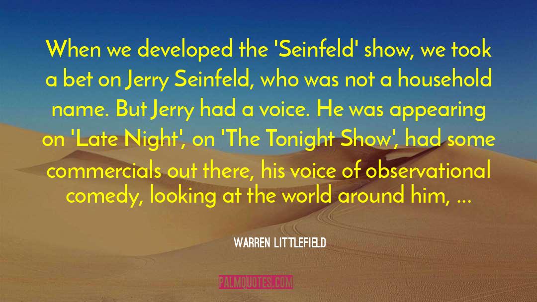 Warren Littlefield Quotes: When we developed the 'Seinfeld'