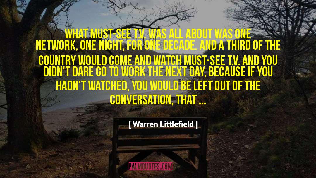 Warren Littlefield Quotes: What Must-See T.V. was all