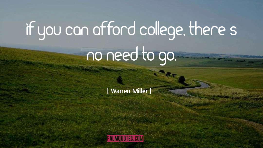 Warren Miller Quotes: if you can afford college,