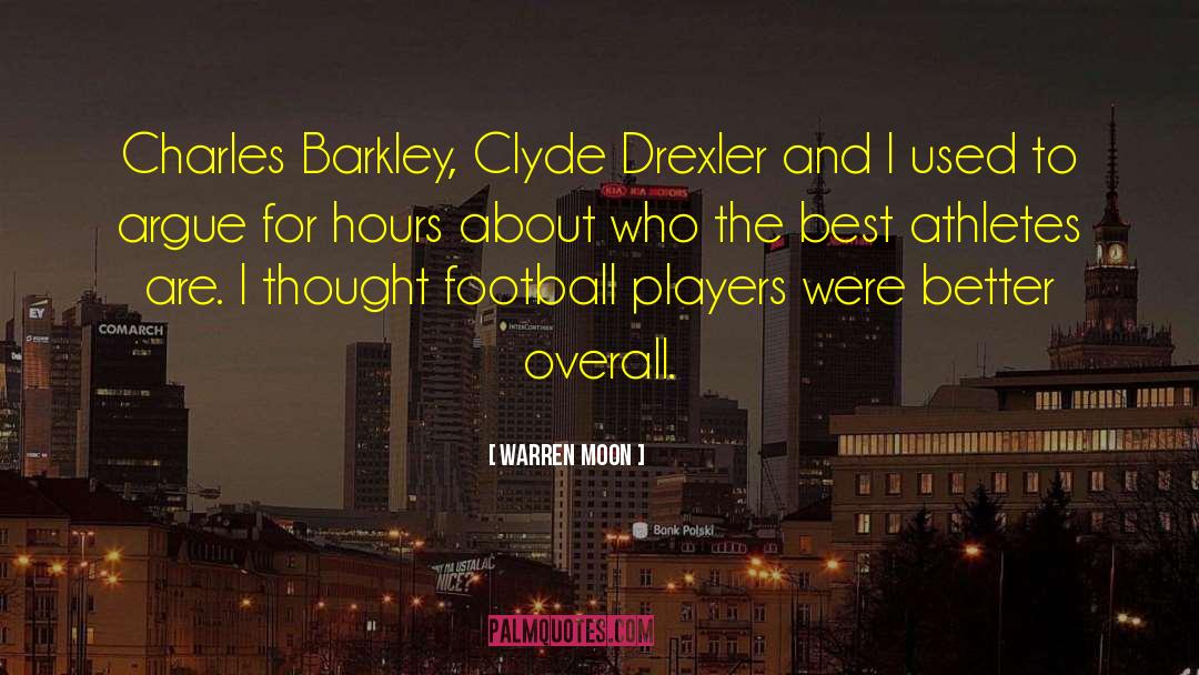 Warren Moon Quotes: Charles Barkley, Clyde Drexler and