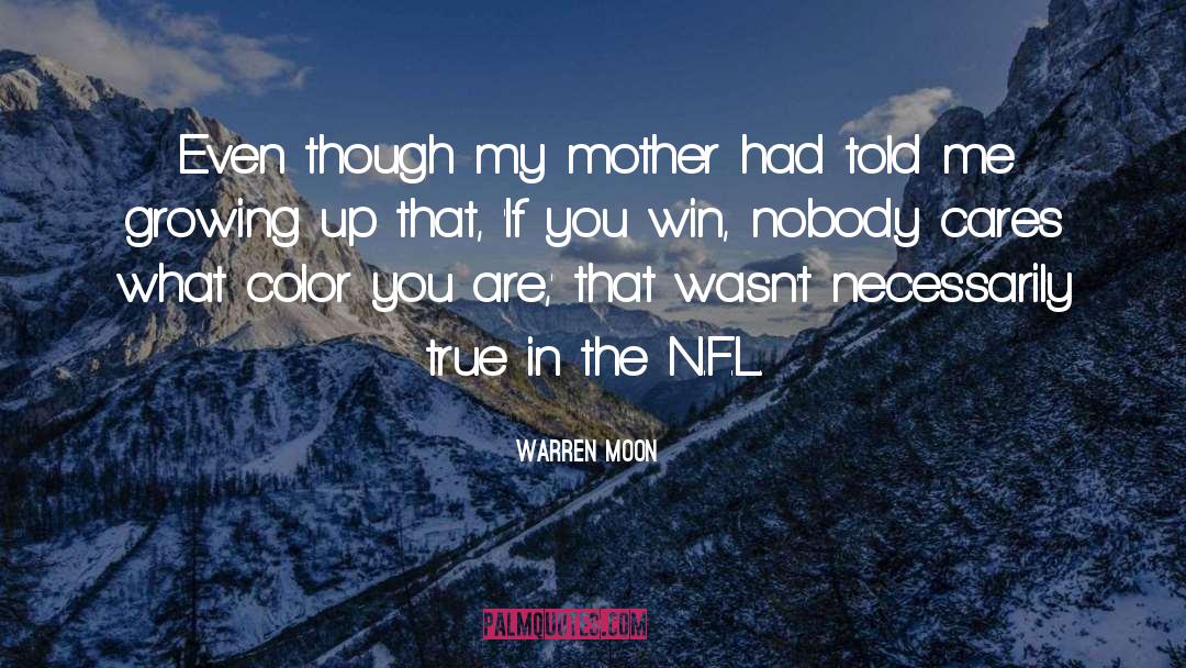 Warren Moon Quotes: Even though my mother had