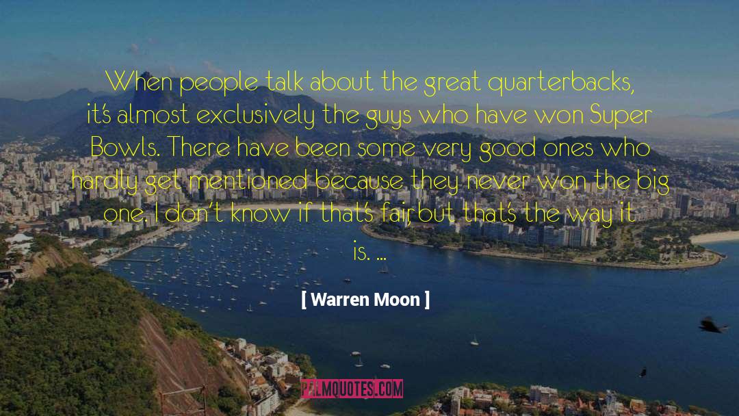 Warren Moon Quotes: When people talk about the