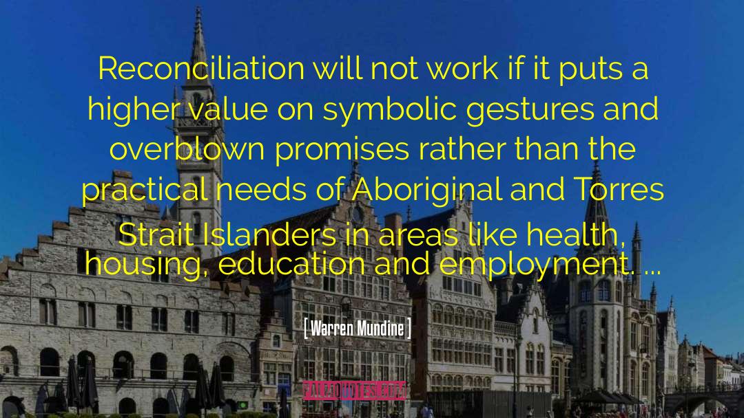 Warren Mundine Quotes: Reconciliation will not work if