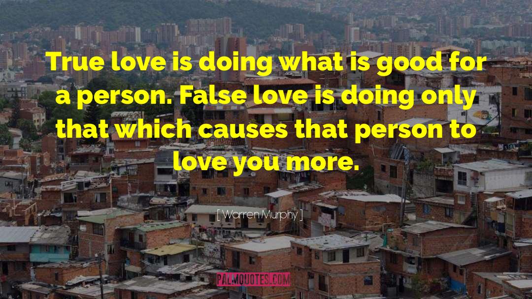 Warren Murphy Quotes: True love is doing what