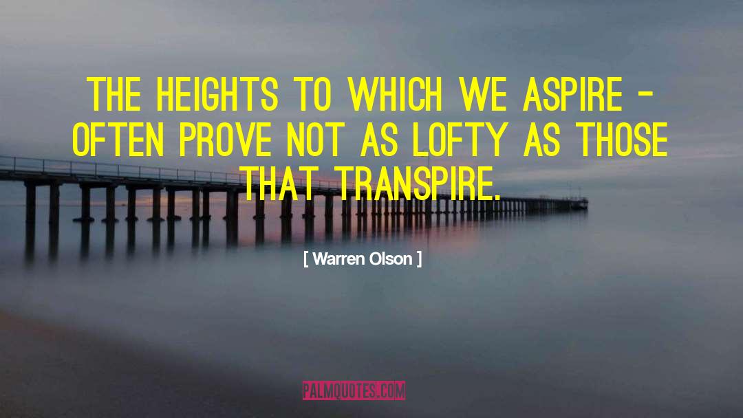Warren Olson Quotes: The heights to which we