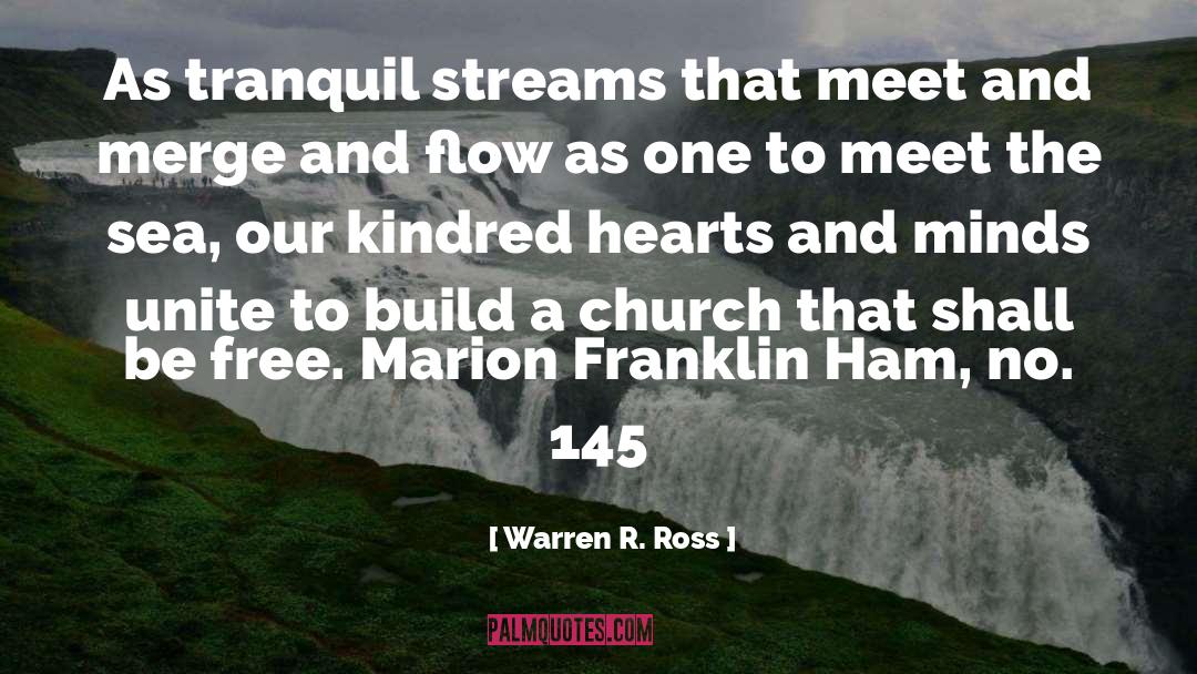 Warren R. Ross Quotes: As tranquil streams that meet