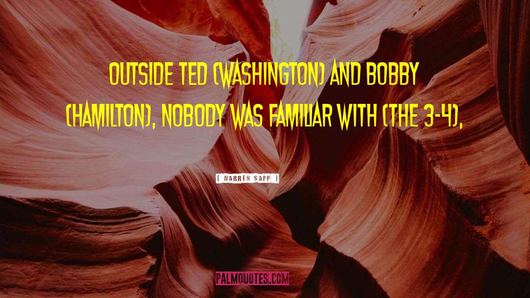 Warren Sapp Quotes: Outside Ted (Washington) and Bobby