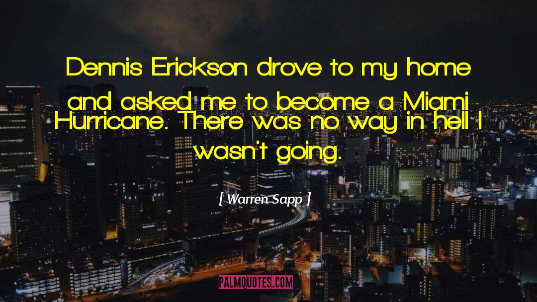 Warren Sapp Quotes: Dennis Erickson drove to my