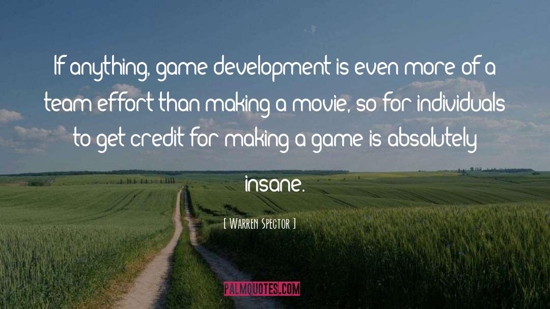 Warren Spector Quotes: If anything, game development is