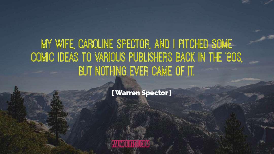 Warren Spector Quotes: My wife, Caroline Spector, and