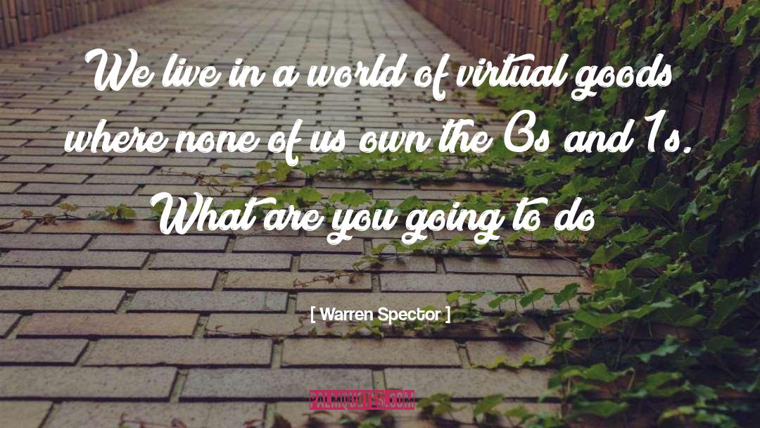 Warren Spector Quotes: We live in a world