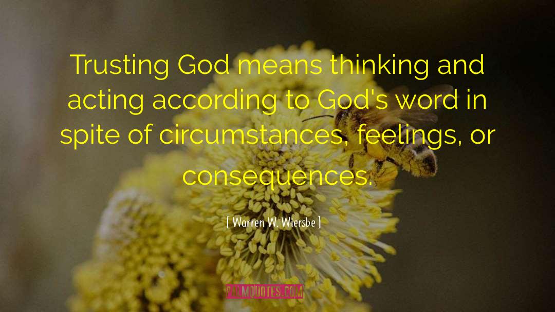Warren W. Wiersbe Quotes: Trusting God means thinking and