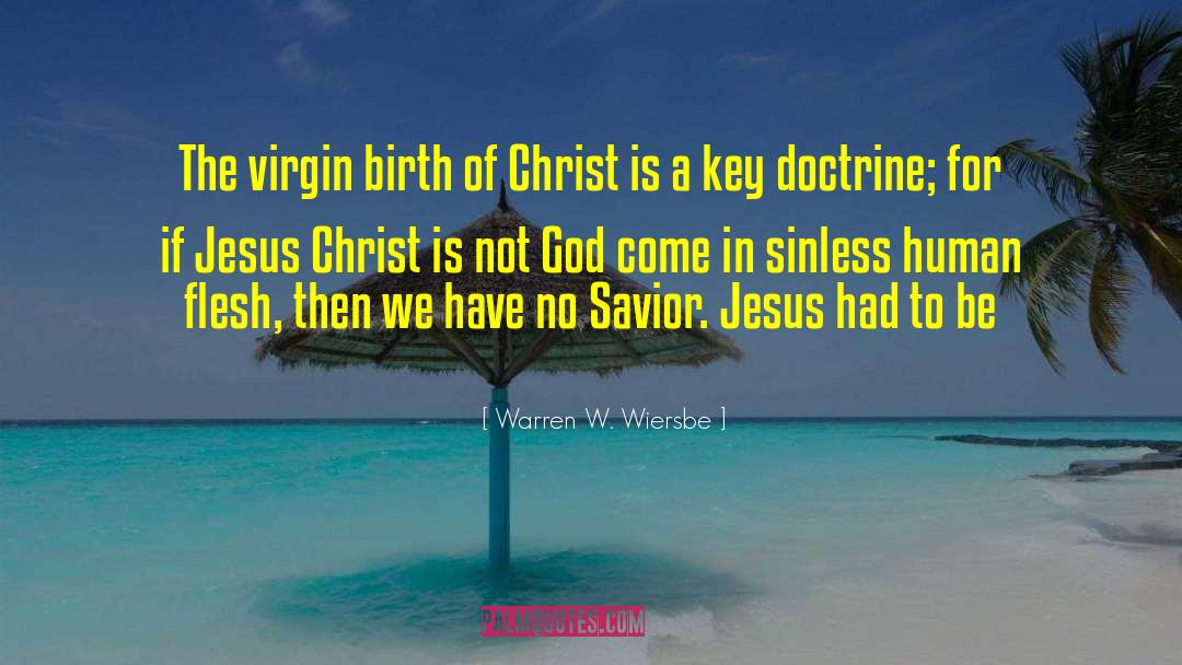 Warren W. Wiersbe Quotes: The virgin birth of Christ
