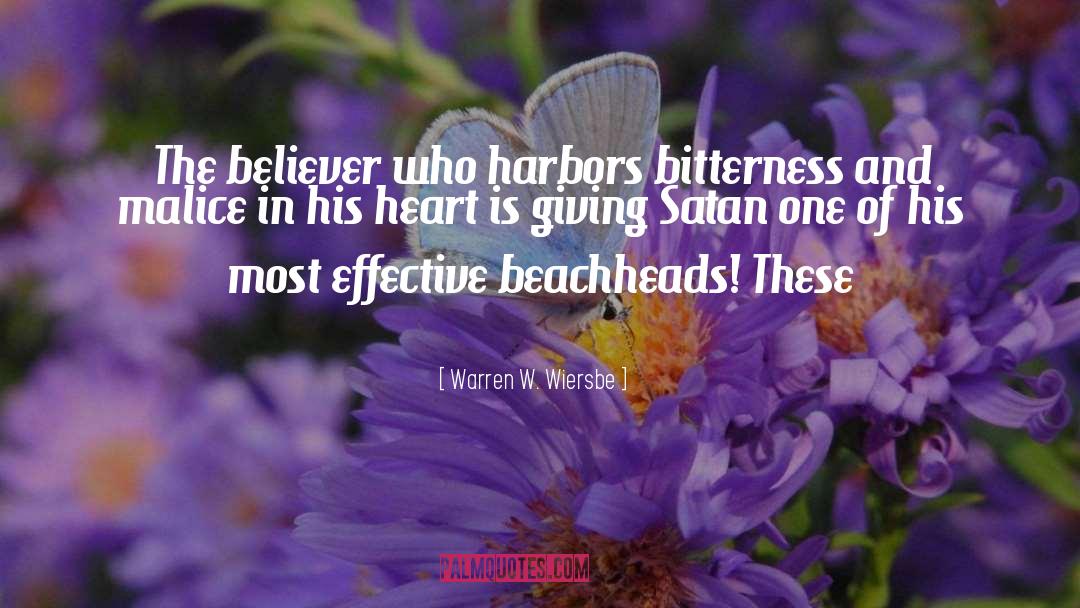 Warren W. Wiersbe Quotes: The believer who harbors bitterness