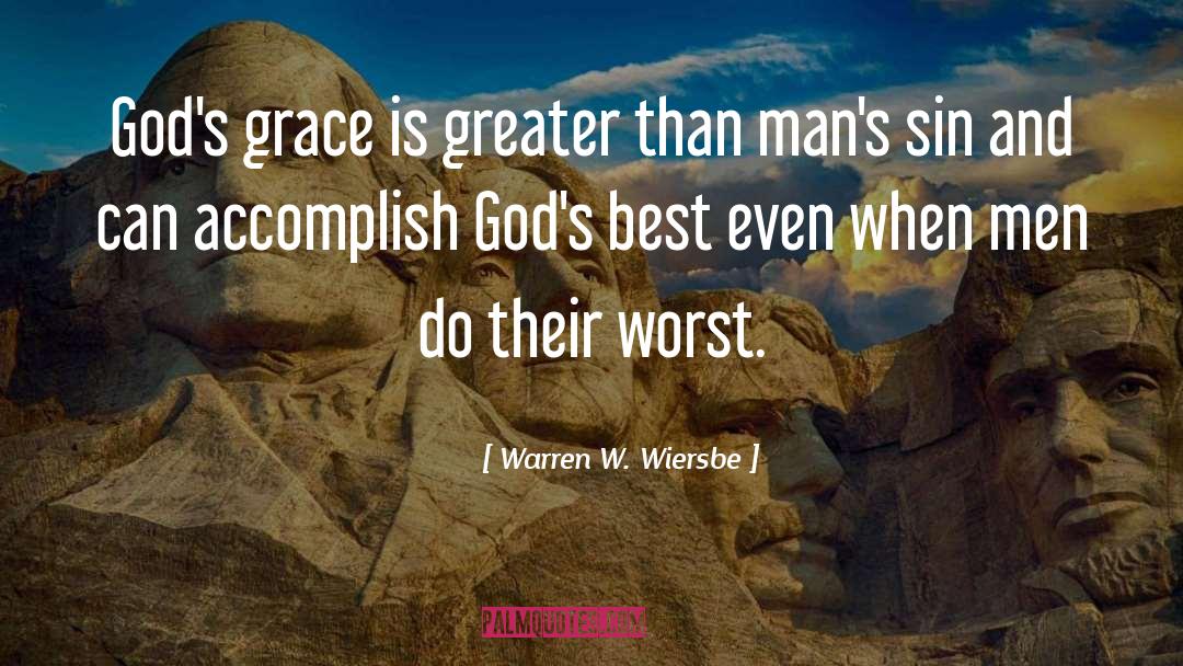 Warren W. Wiersbe Quotes: God's grace is greater than