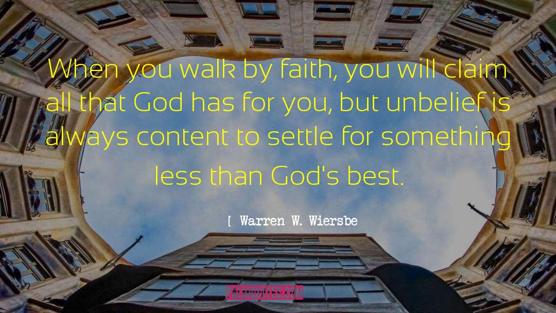 Warren W. Wiersbe Quotes: When you walk by faith,