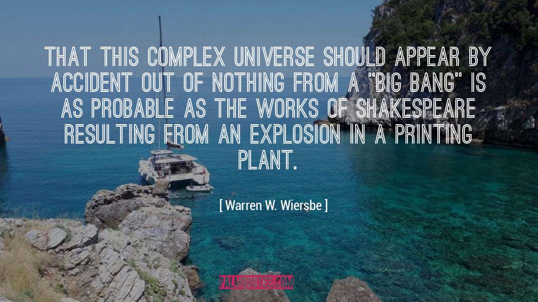 Warren W. Wiersbe Quotes: That this complex universe should
