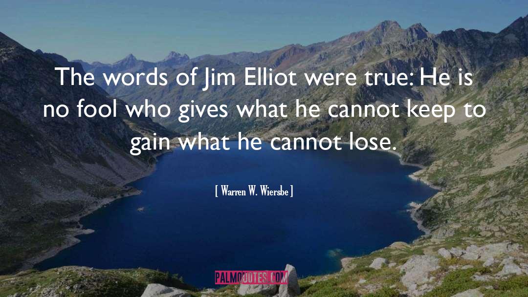 Warren W. Wiersbe Quotes: The words of Jim Elliot