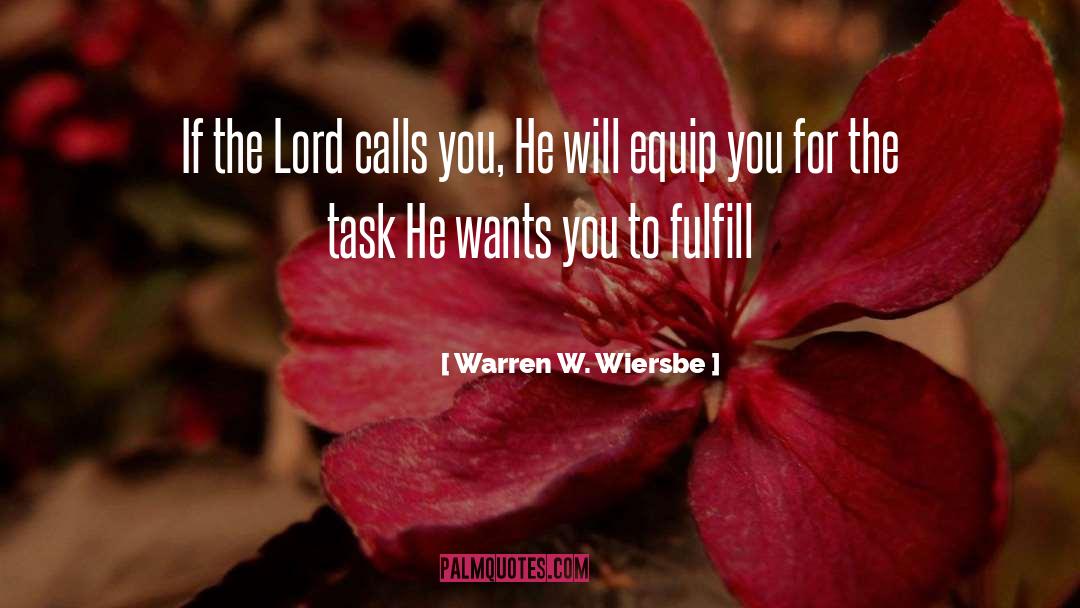 Warren W. Wiersbe Quotes: If the Lord calls you,