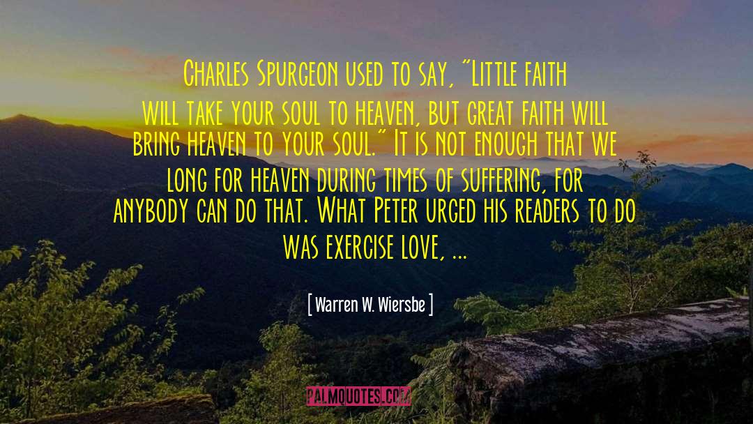 Warren W. Wiersbe Quotes: Charles Spurgeon used to say,