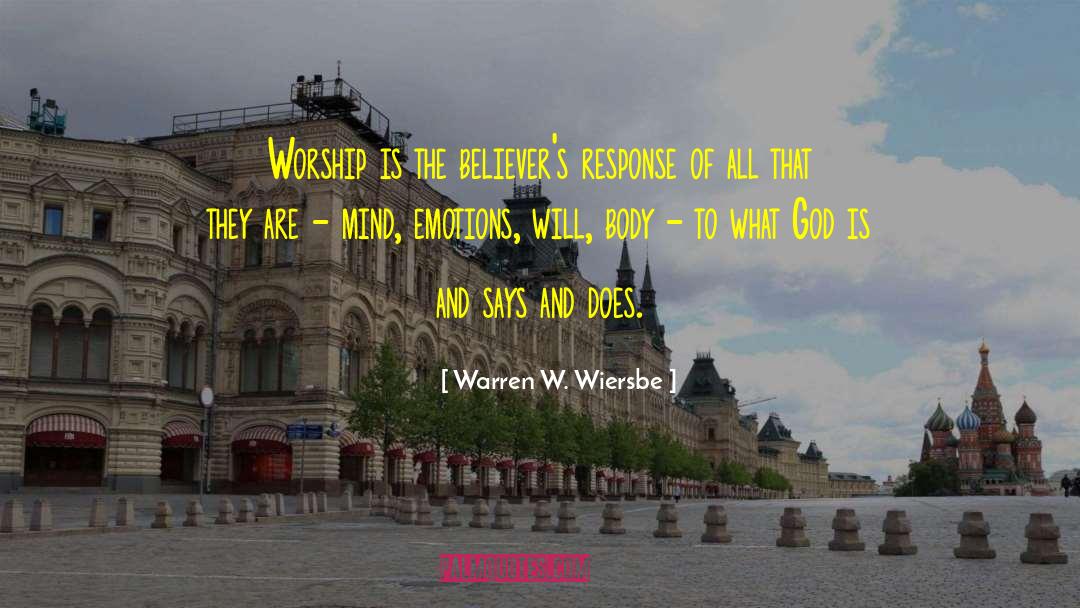 Warren W. Wiersbe Quotes: Worship is the believer's response