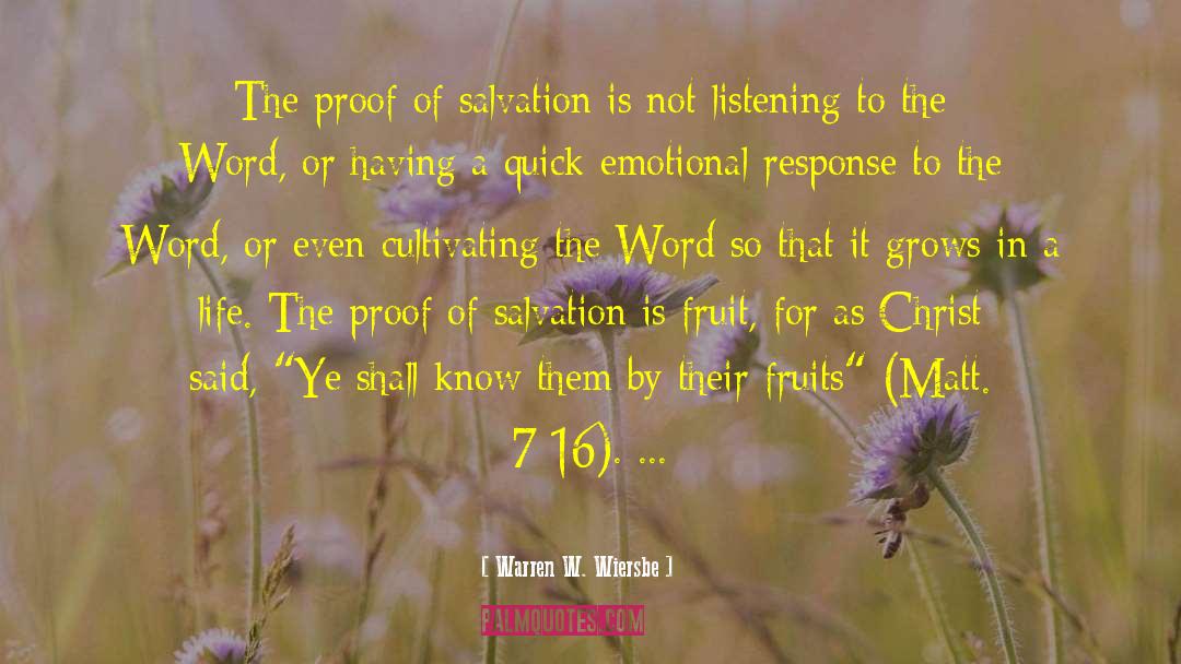 Warren W. Wiersbe Quotes: The proof of salvation is