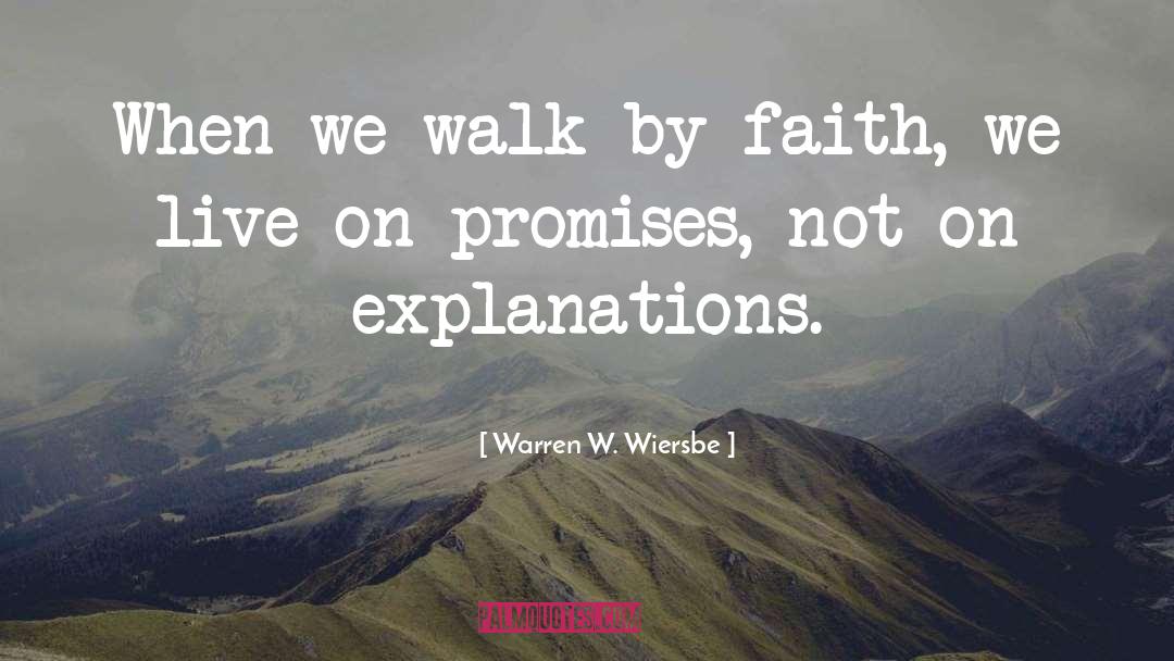 Warren W. Wiersbe Quotes: When we walk by faith,