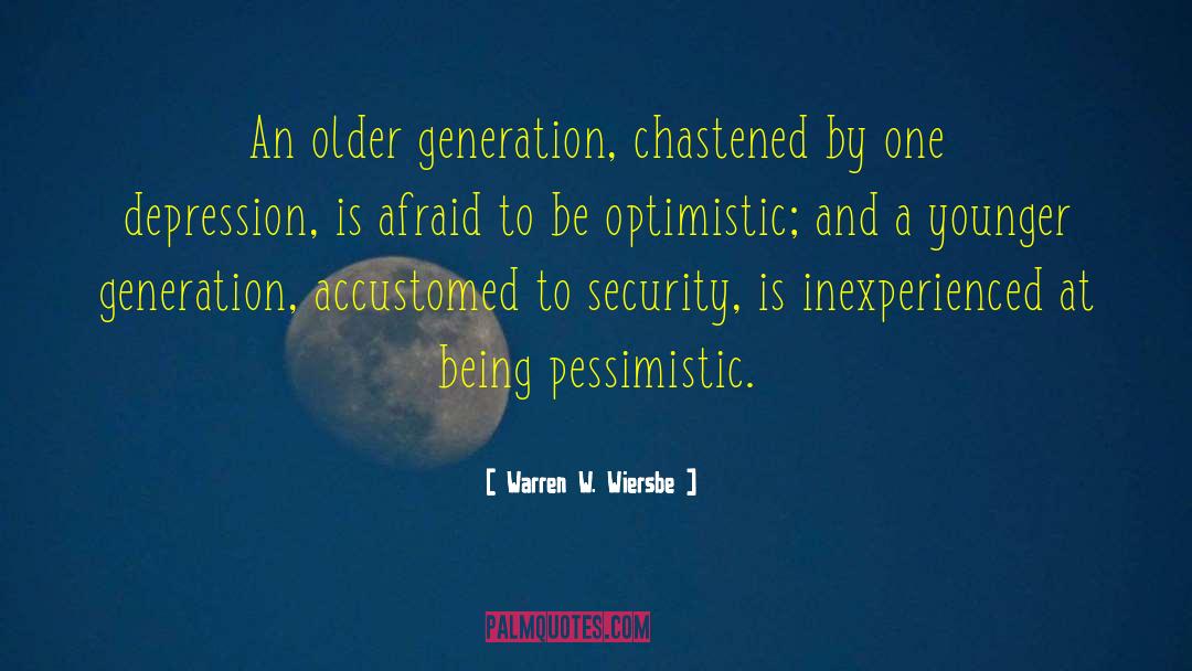 Warren W. Wiersbe Quotes: An older generation, chastened by