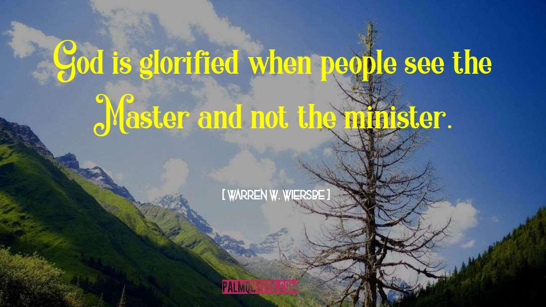 Warren W. Wiersbe Quotes: God is glorified when people