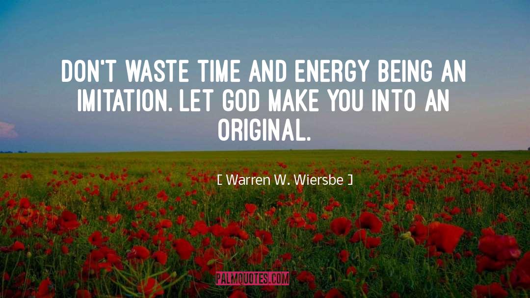 Warren W. Wiersbe Quotes: Don't waste time and energy