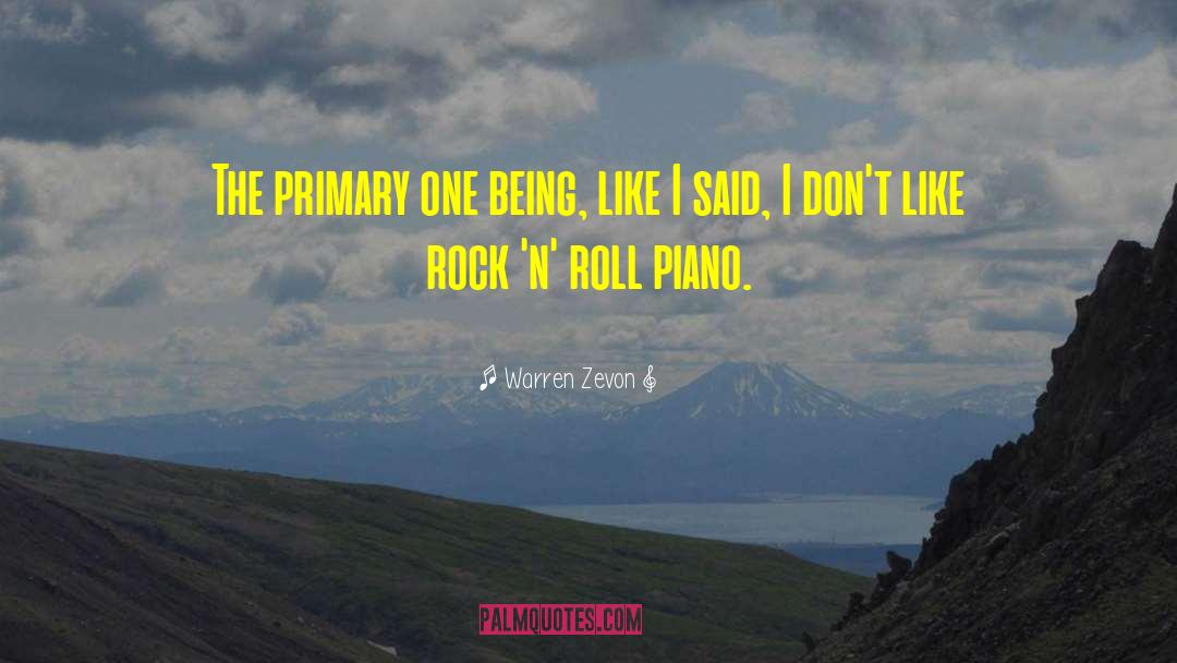 Warren Zevon Quotes: The primary one being, like