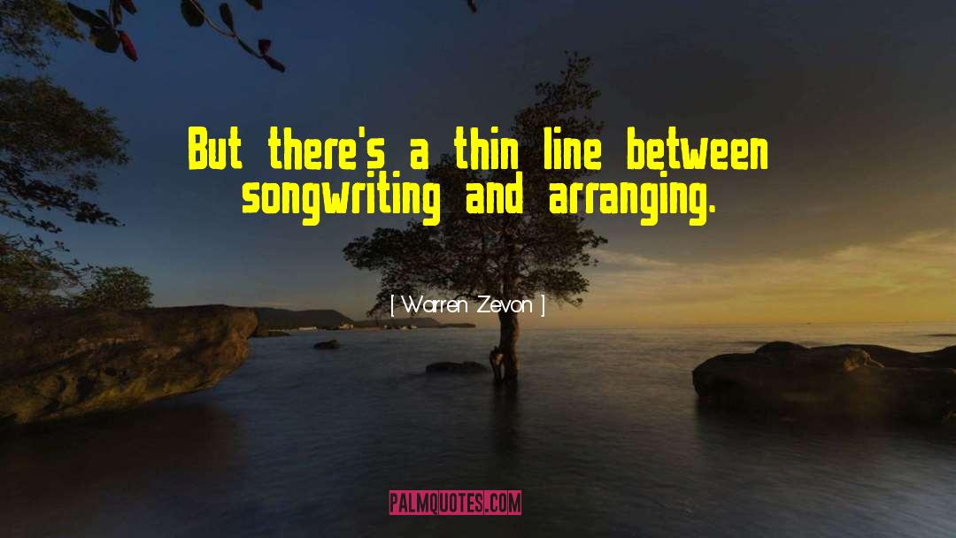 Warren Zevon Quotes: But there's a thin line