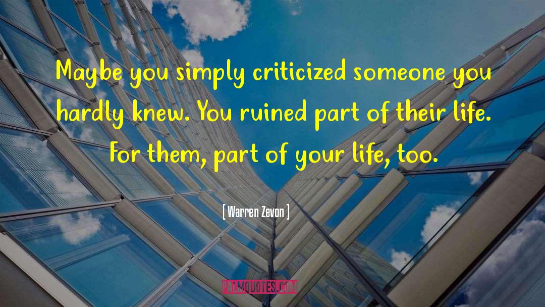 Warren Zevon Quotes: Maybe you simply criticized someone