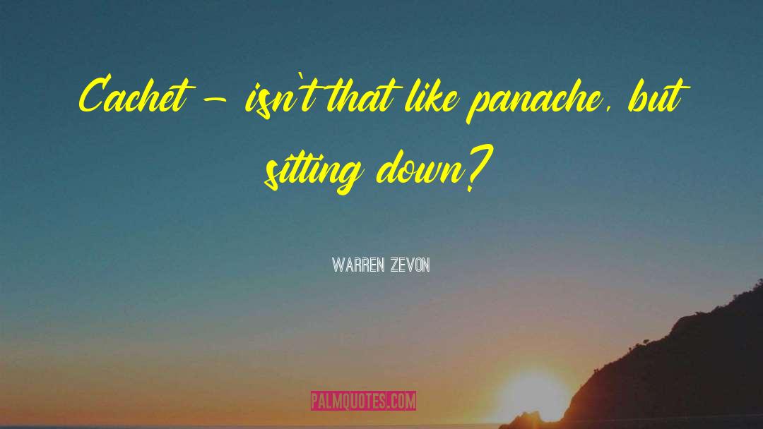 Warren Zevon Quotes: Cachet - isn't that like