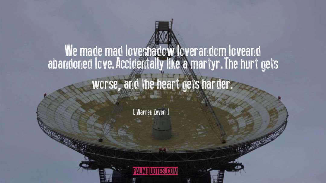 Warren Zevon Quotes: We made mad love<br>shadow love<br>random