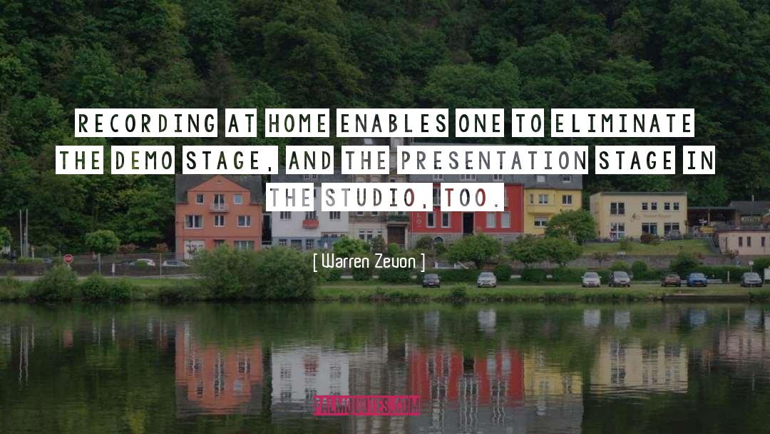 Warren Zevon Quotes: Recording at home enables one