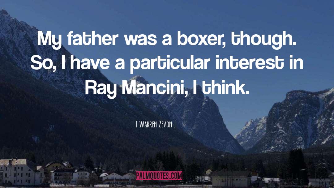 Warren Zevon Quotes: My father was a boxer,