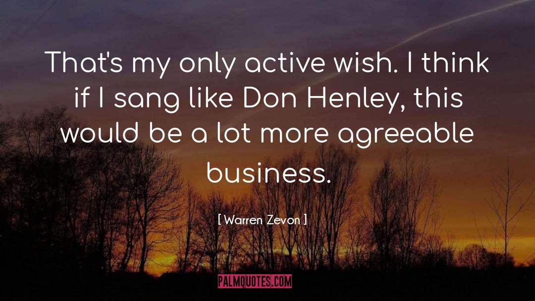Warren Zevon Quotes: That's my only active wish.