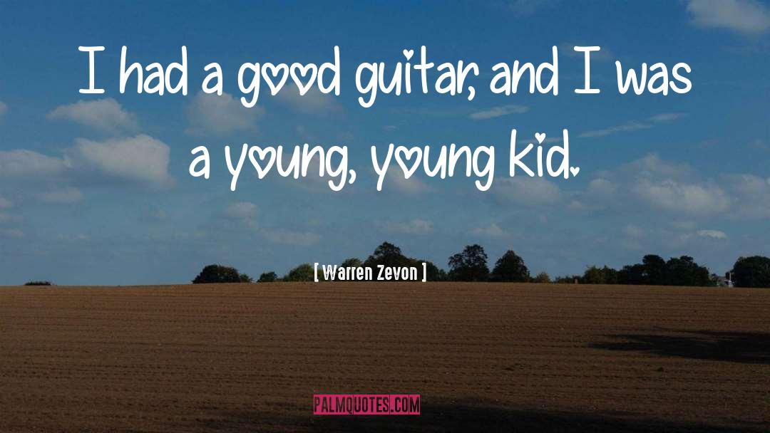 Warren Zevon Quotes: I had a good guitar,