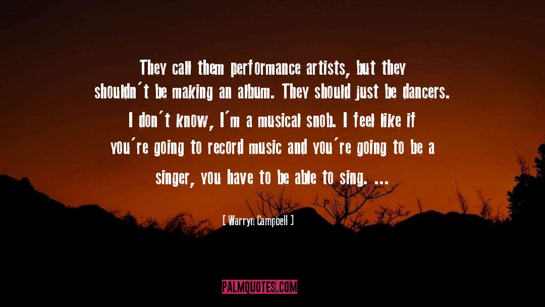 Warryn Campbell Quotes: They call them performance artists,