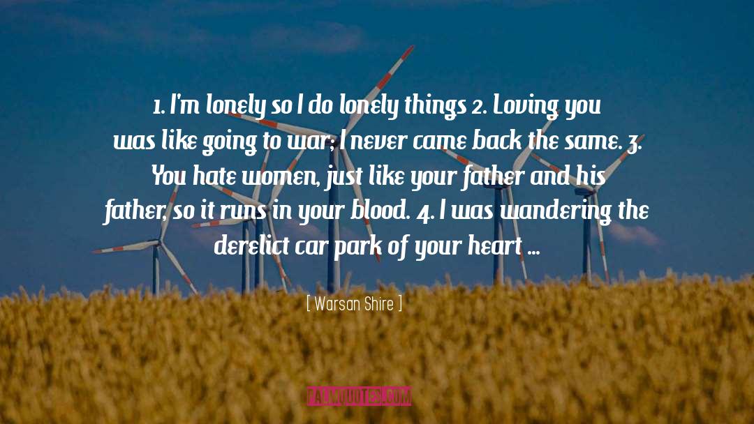 Warsan Shire Quotes: 1. I'm lonely so I