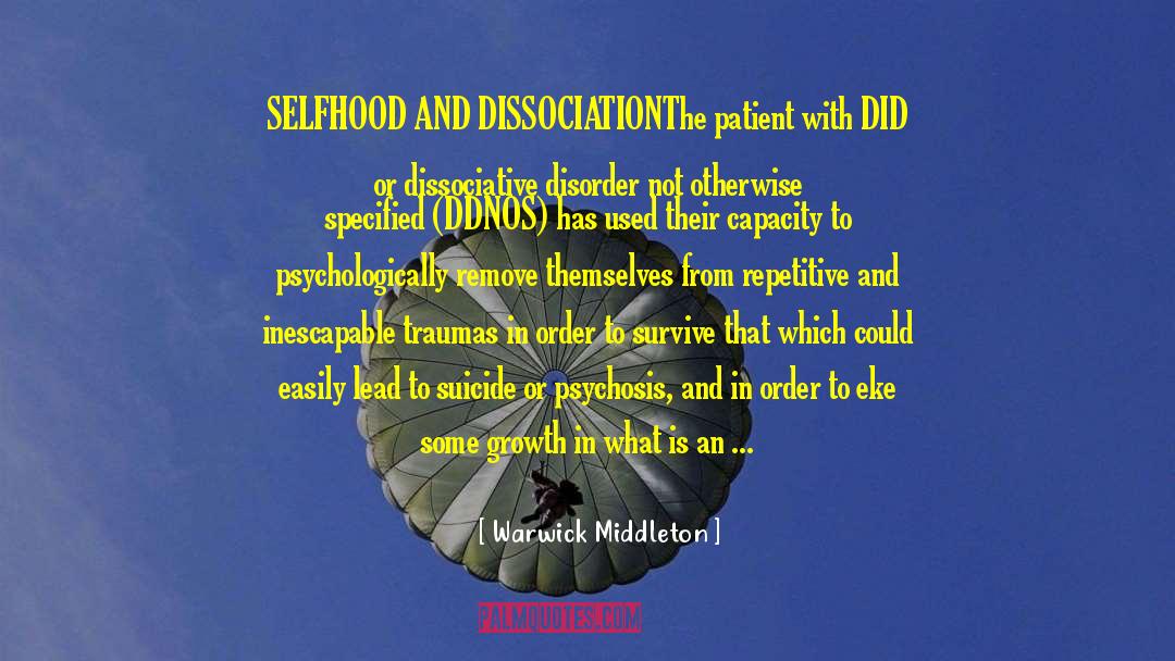 Warwick Middleton Quotes: SELFHOOD AND DISSOCIATION<br />The patient