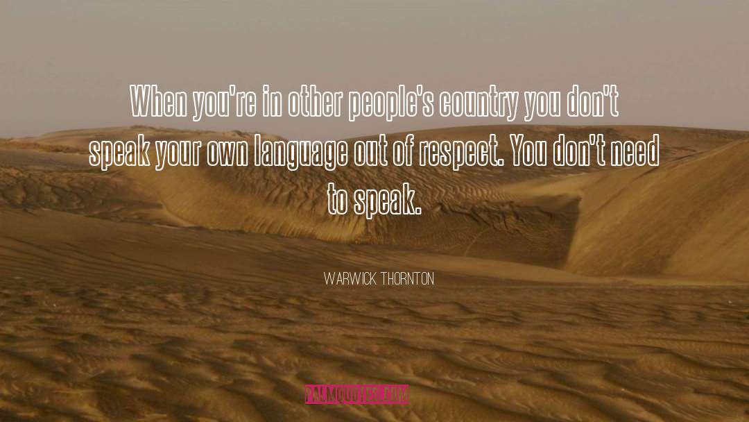 Warwick Thornton Quotes: When you're in other people's