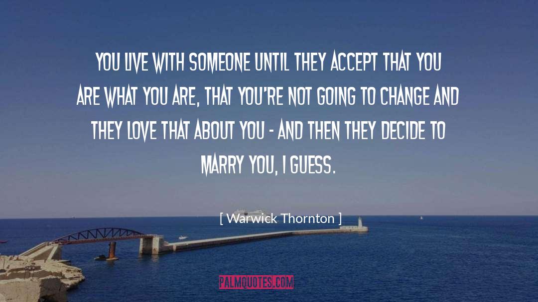 Warwick Thornton Quotes: You live with someone until