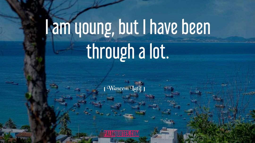 Waseem Latif Quotes: I am young, but I