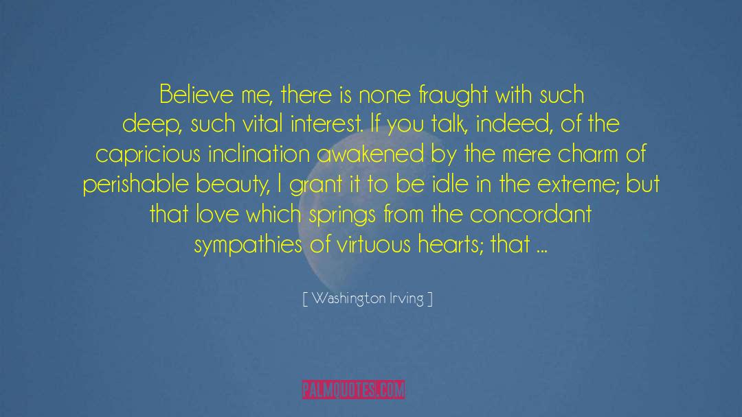 Washington Irving Quotes: Believe me, there is none