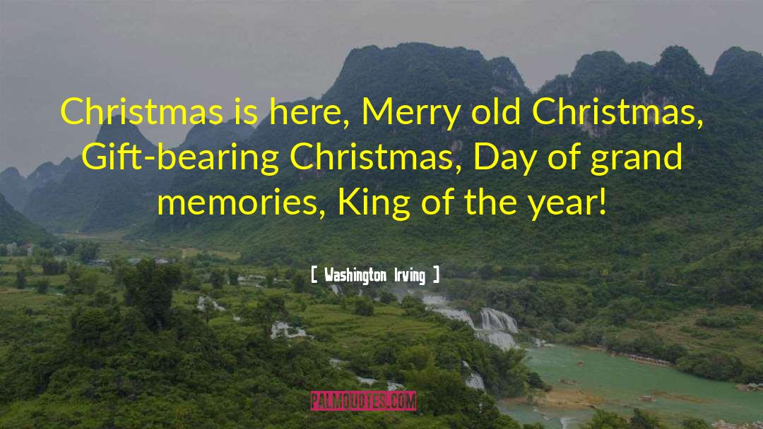 Washington Irving Quotes: Christmas is here, Merry old