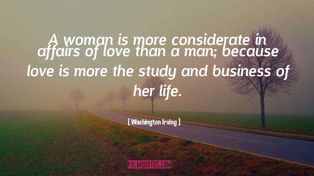 Washington Irving Quotes: A woman is more considerate