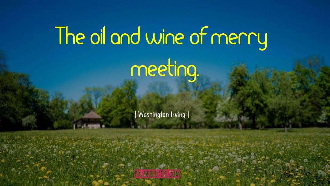 Washington Irving Quotes: The oil and wine of